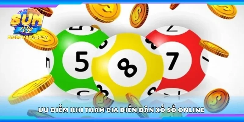 Ưu điểm khi tham gia diễn đàn xổ số online