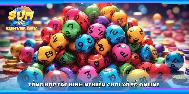 Tổng hợp các kinh nghiệm chơi xổ số online
