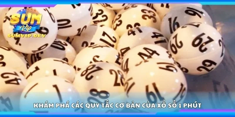 Khám phá các quy tắc cơ bản của xổ số 1 phút